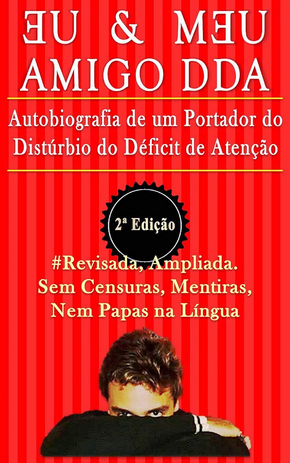 Eu & Meu Amigo DDA 2ª Edição: Autobiografia de um Portador do Distúrbio do Déficit de Atenção baixar livro de graça