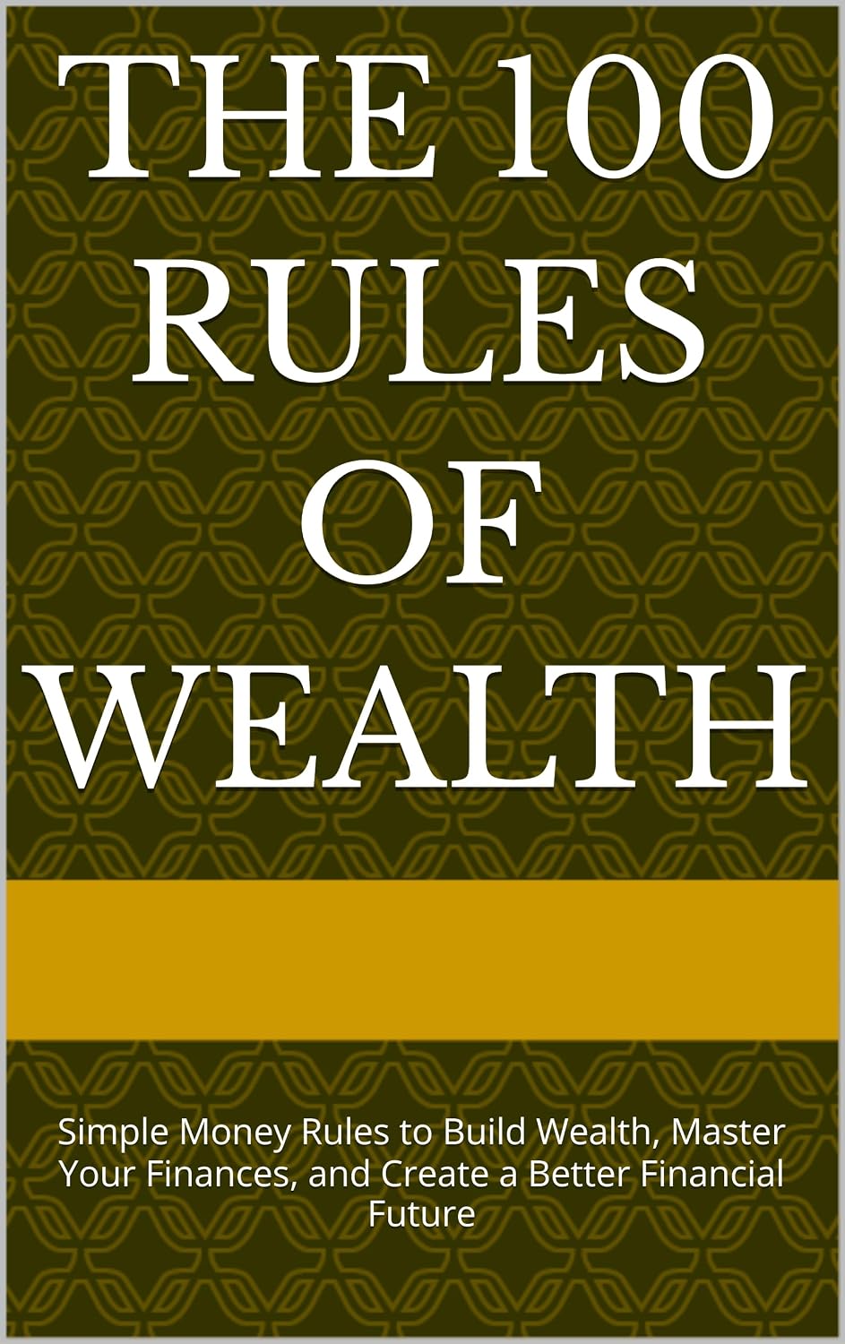 THE 100 RULES OF WEALTH: Simple Money Rules to Build Wealth, Master Your Finances, and Create a Better Financial Future (English Edition) baixar o livro de graça