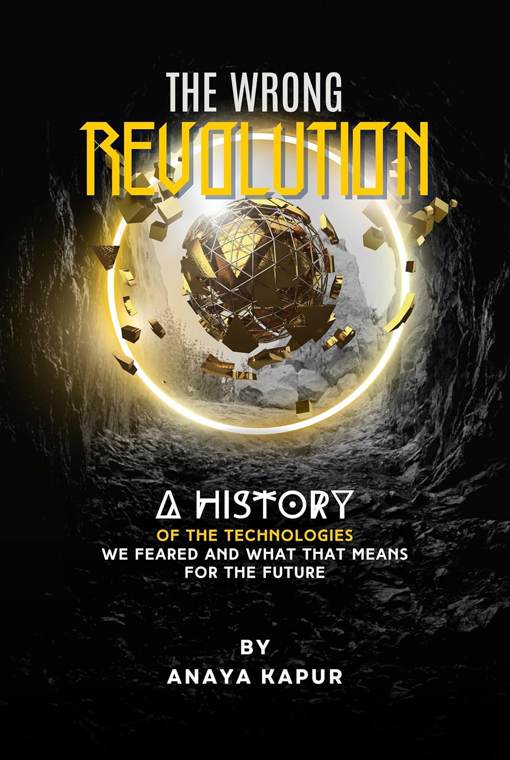 ler totalmente The Wrong Revolution: A History of the Technologies We Feared and What that Means for the Future (English Edition)