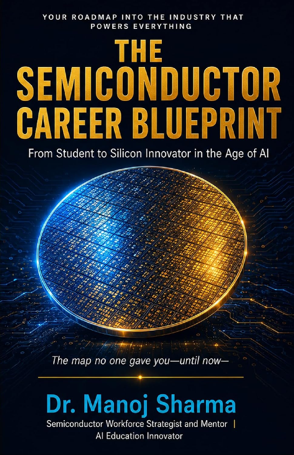capítulo por capítulo baixar The Semiconductor Career Blueprint-From Student to Silicon Innovator in the Age of AI: A Practical Guide for Students, Parents, and Future Chip Engineers (English Edition)
