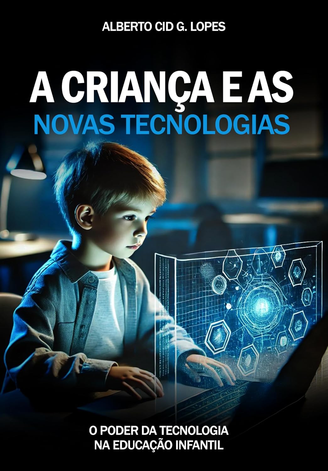 A CRIANÇA E AS NOVAS TECNOLOGIAS: O Poder da Tecnologia na Educação Infantil baixar livro de graça