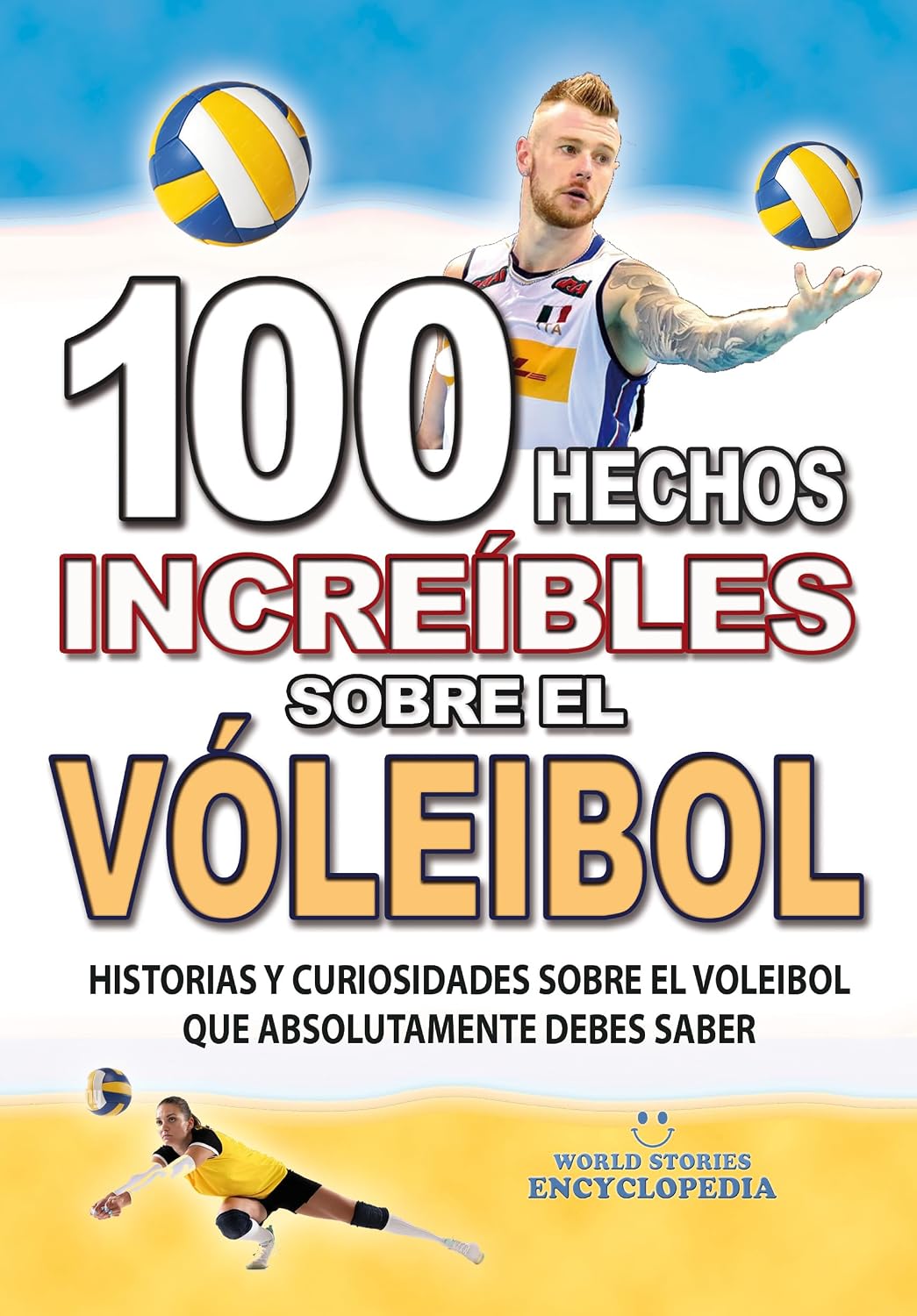 ler totalmente 100 HECHOS INCREÍBLES SOBRE EL VOLEIBOL: Historias y Curiosidades sobre el Voleibol que Absolutamente debes Saber (HECHOS HISTORIAS Y CURIOSIDADES INCREÍBLES) (Spanish Edition)