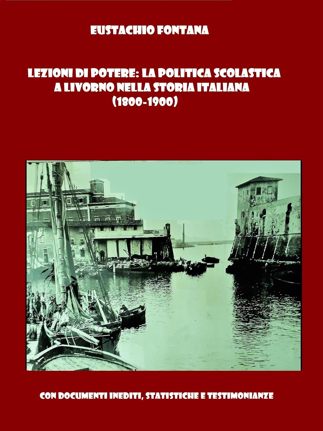 Lezioni di Potere: la Politica Scolastica a Livorno nella Storia Italiana (Italian Edition)