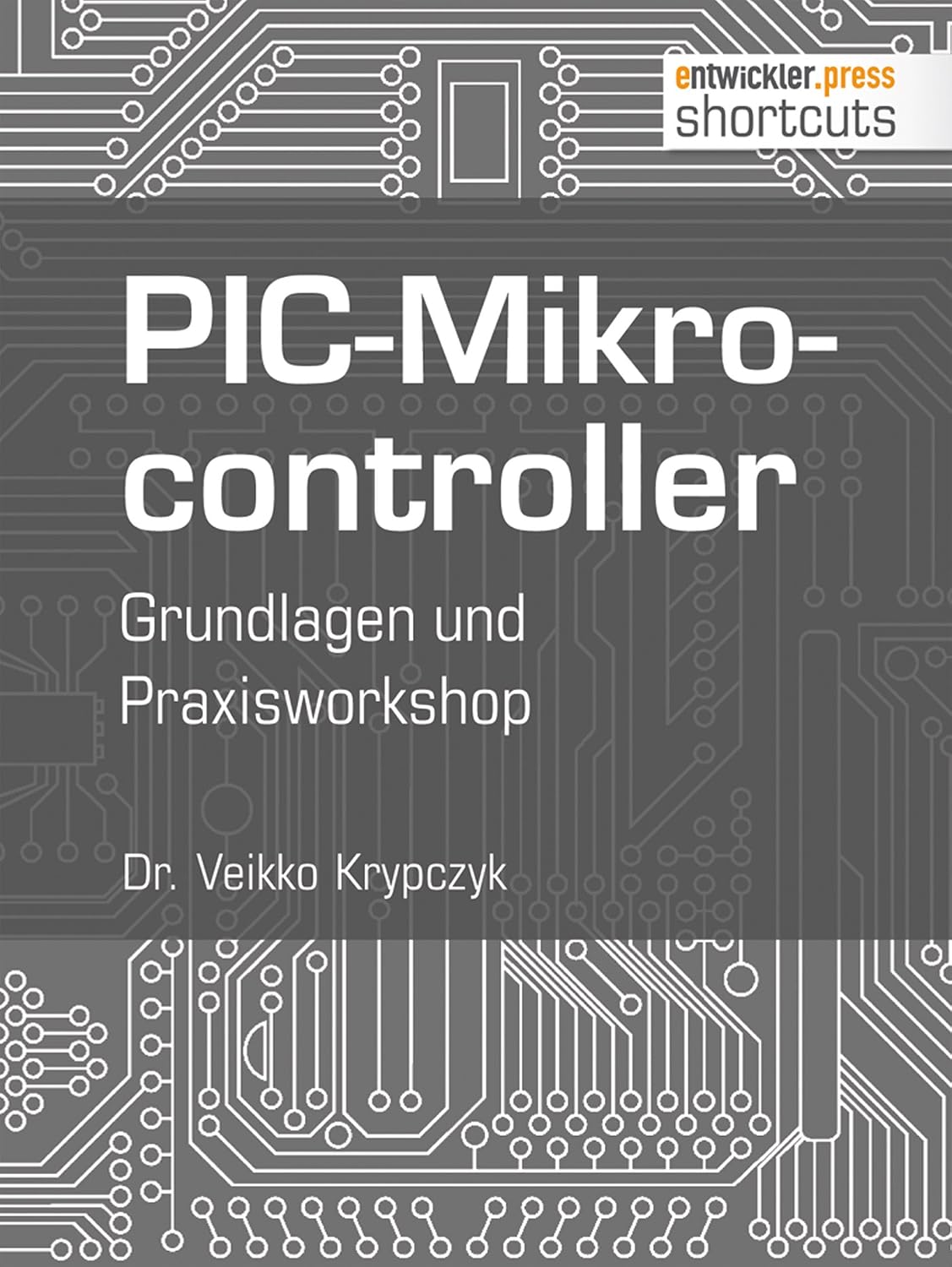 capítulo por capítulo baixar PIC-Mikrocontroller: Grundlagen und Praxisworkshop (shortcuts 135) (German Edition)
