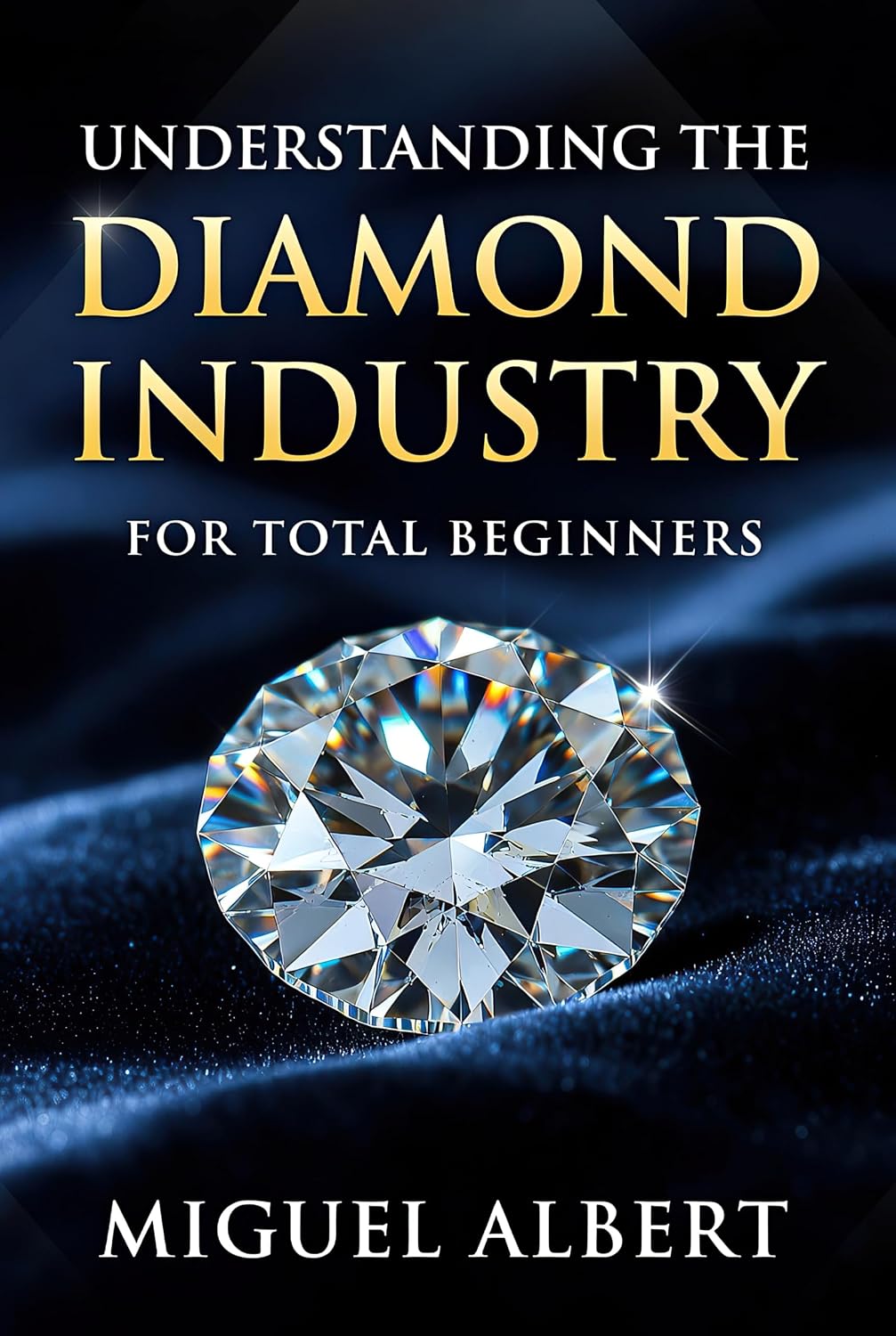 ler totalmente Understanding the Diamond Industry: For Total Beginners (English Edition)