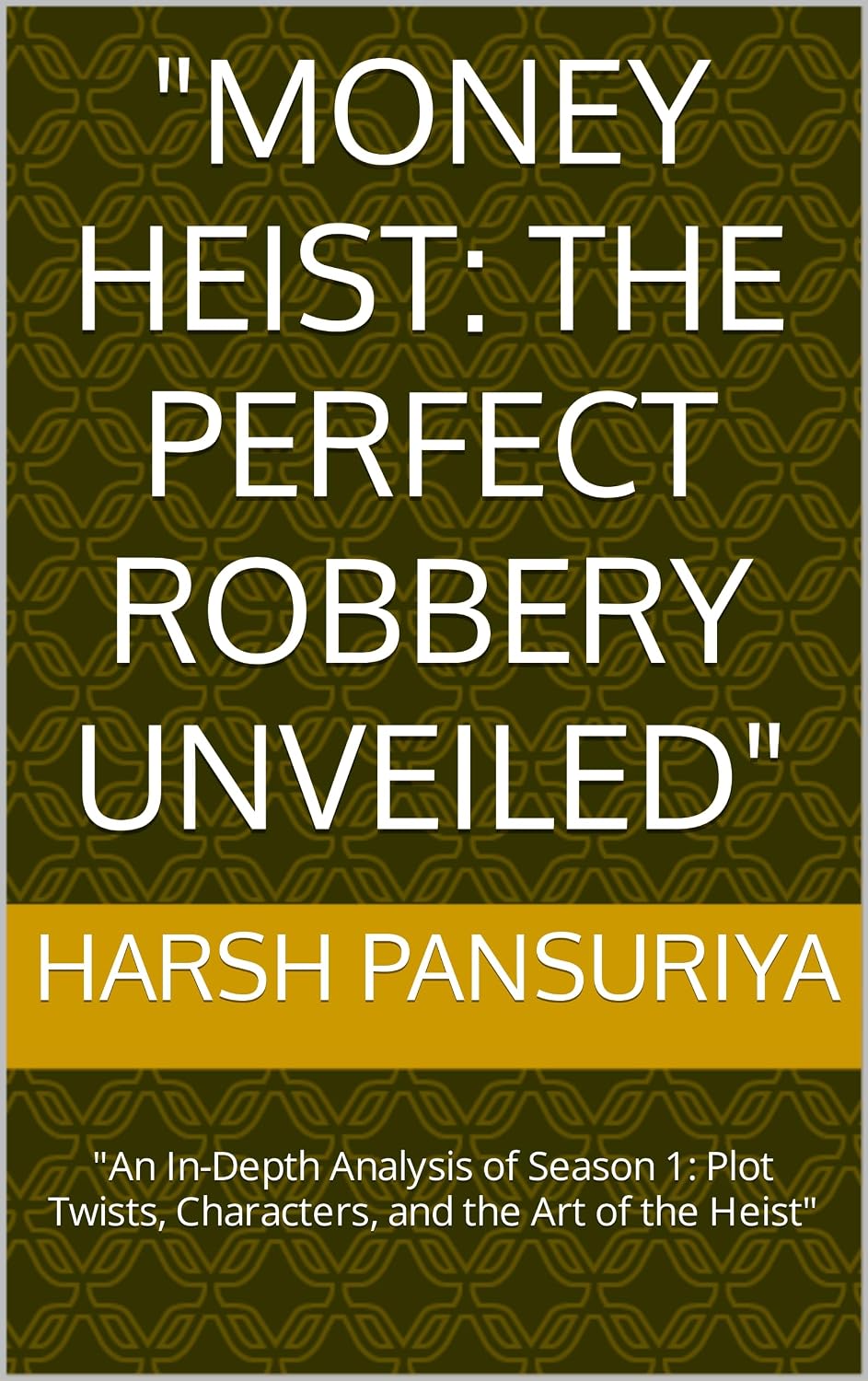 ler totalmente "Money Heist: The Perfect Robbery Unveiled": "An In-Depth Analysis of Season 1: Plot Twists, Characters, and the Art of the Heist" (English Edition)