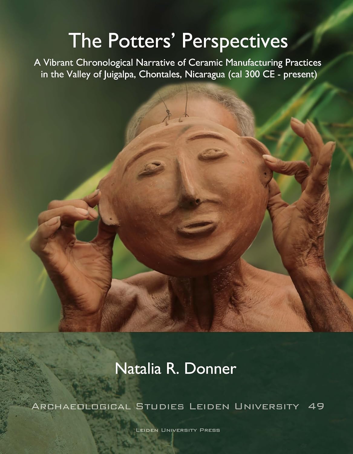 The Potters' Perspectives: A Vibrant Chronological Narrative of Ceramic Manufacturing Practices in the Valley of Juigalpa, Chontales, Nicaragua (Cal 300 Ce-Present) baixar o livro de graça