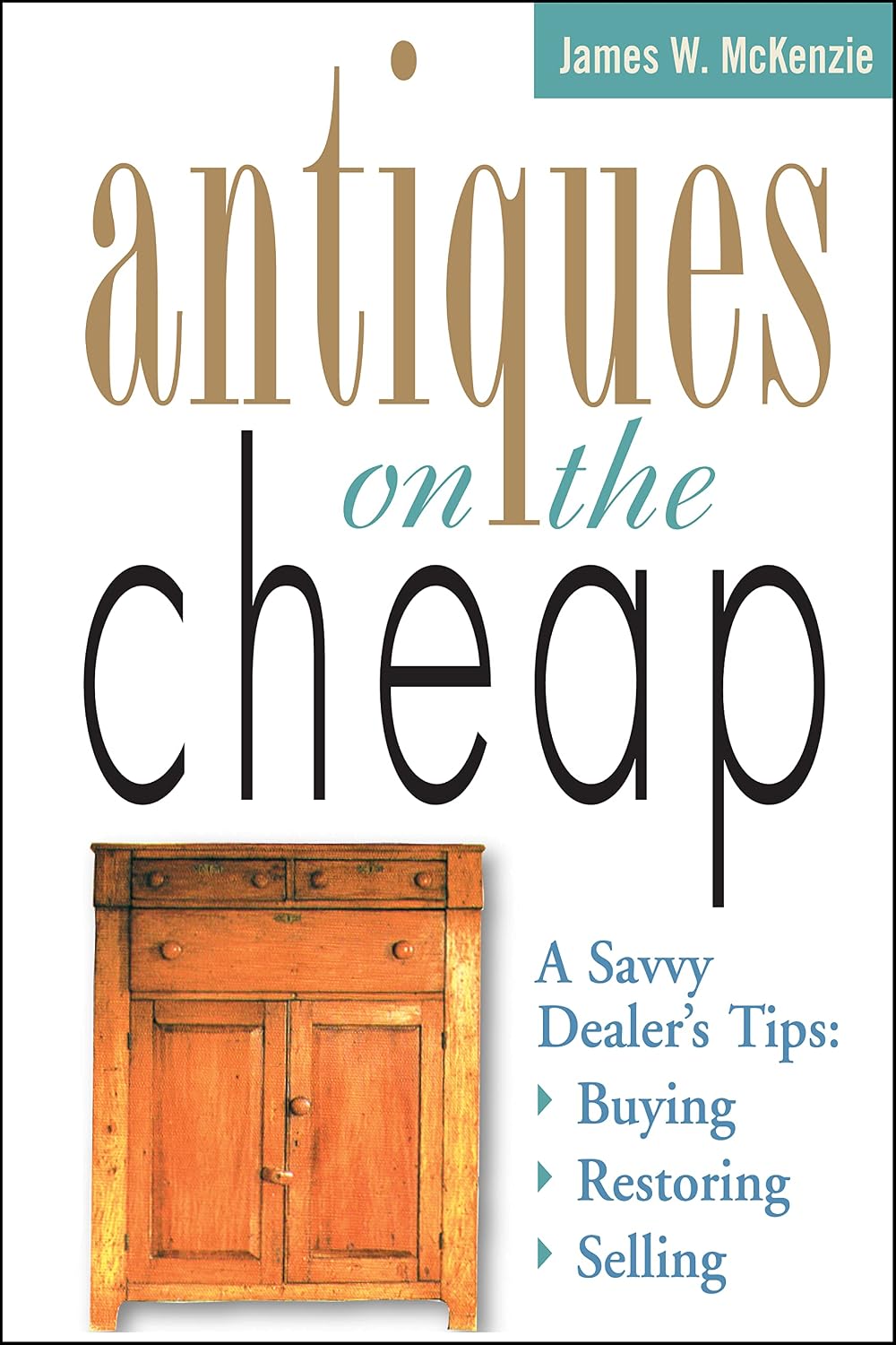 Antiques on the Cheap: A Savvy Dealer's Tips: Buying, Restoring, Selling (English Edition) baixar o livro de graça
