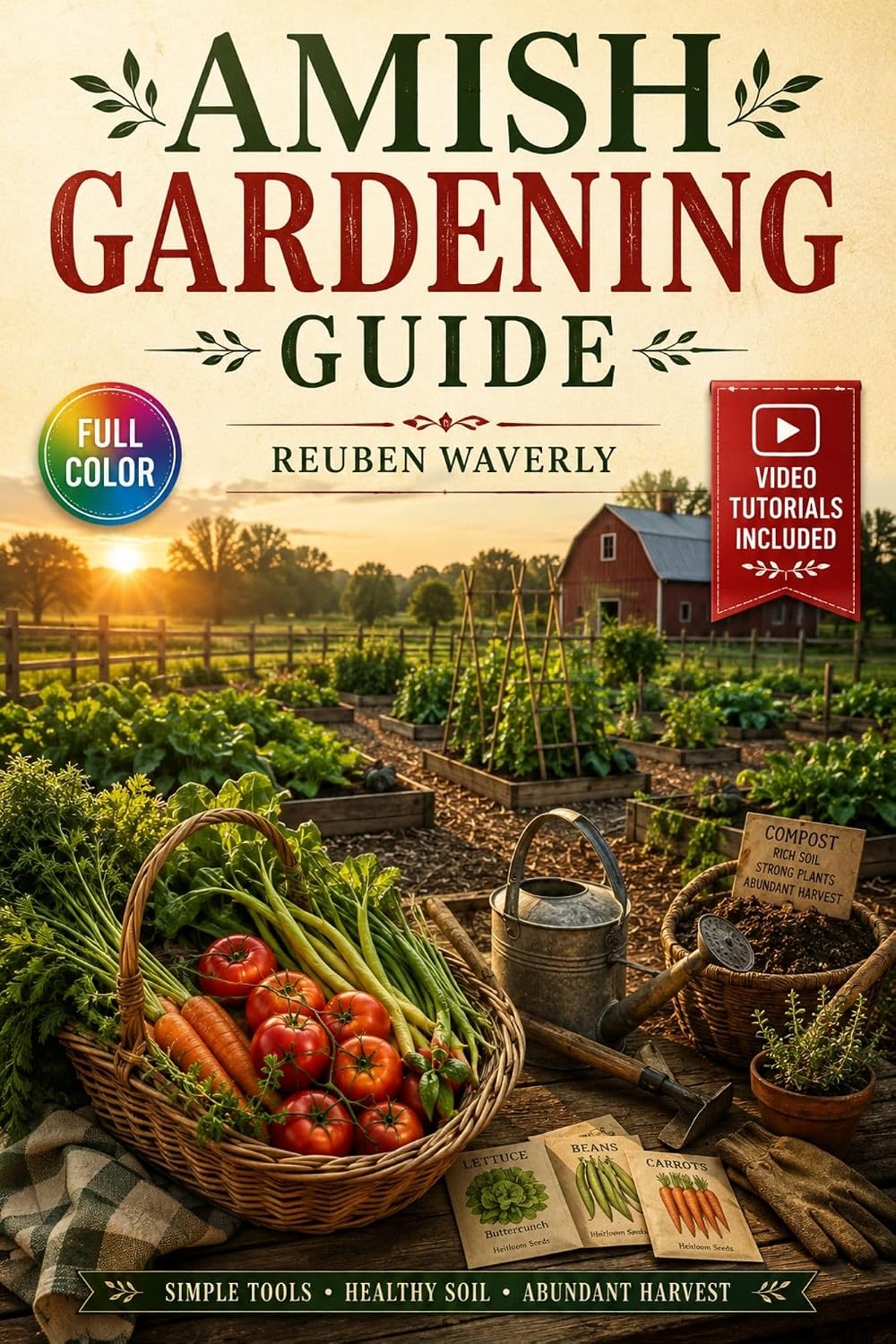 ler totalmente AMISH GARDENING GUIDE: A Hands-On Path to Soil Care, Seasonal Planting, Natural Pest Control, and Abundant Harvests — Video Tutorials Included (English Edition)