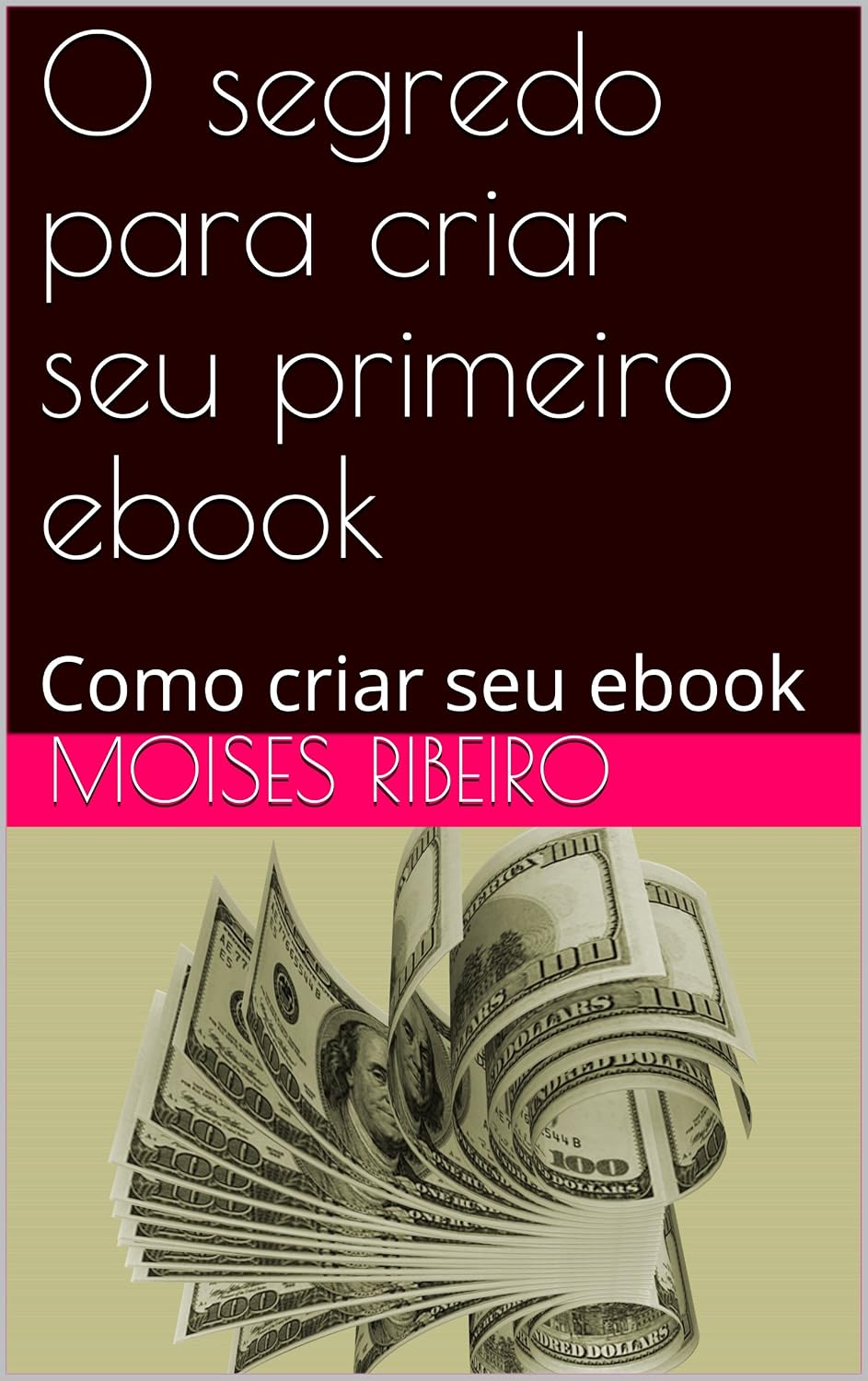 O segredo para criar seu primeiro ebook: Como criar seu ebook baixar livro de graça