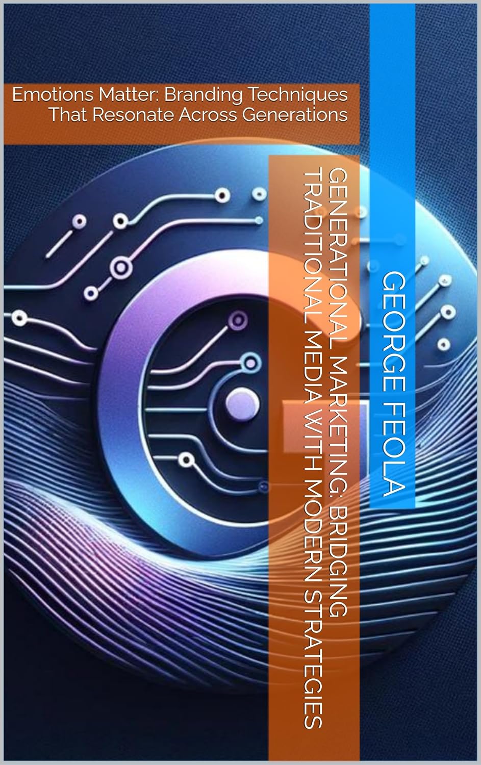 Generational Marketing: Bridging Traditional Media with Modern Strategies: Emotions Matter: Branding Techniques That Resonate Across Generations (English Edition) baixar livro de graça
