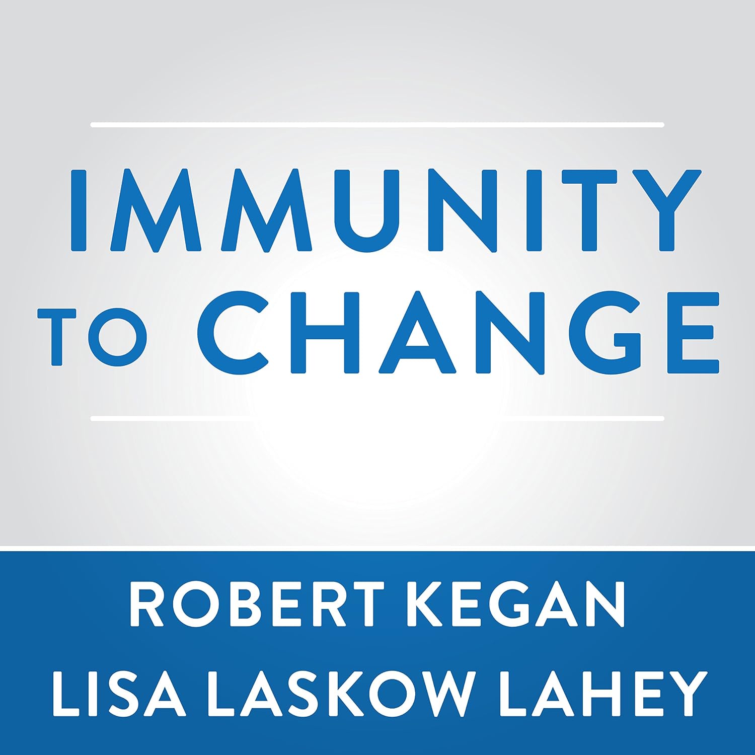Immunity to Change: How to Overcome It and Unlock the Potential in Yourself and Your Organization baixar o livro de graça