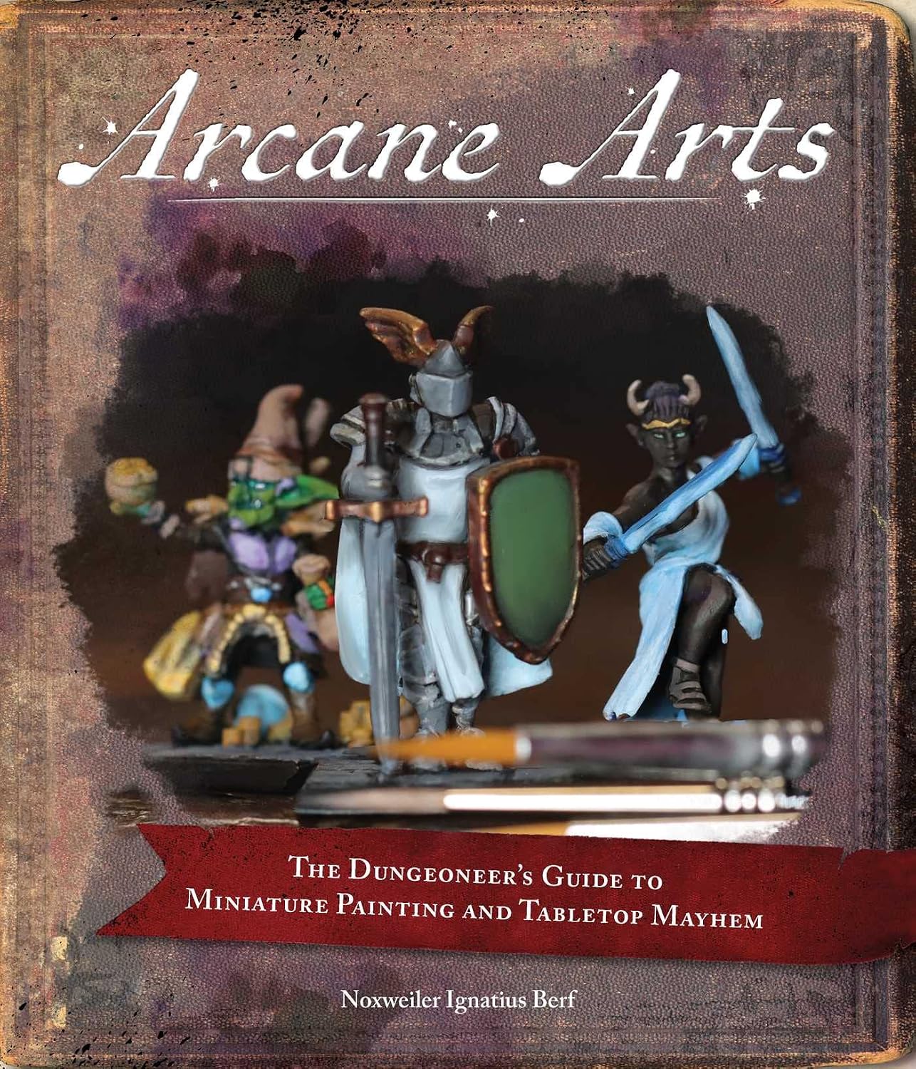 Arcane Arts: The Dungeoneer's Guide to Miniature Painting and Tabletop Mayhem baixar o livro de graça