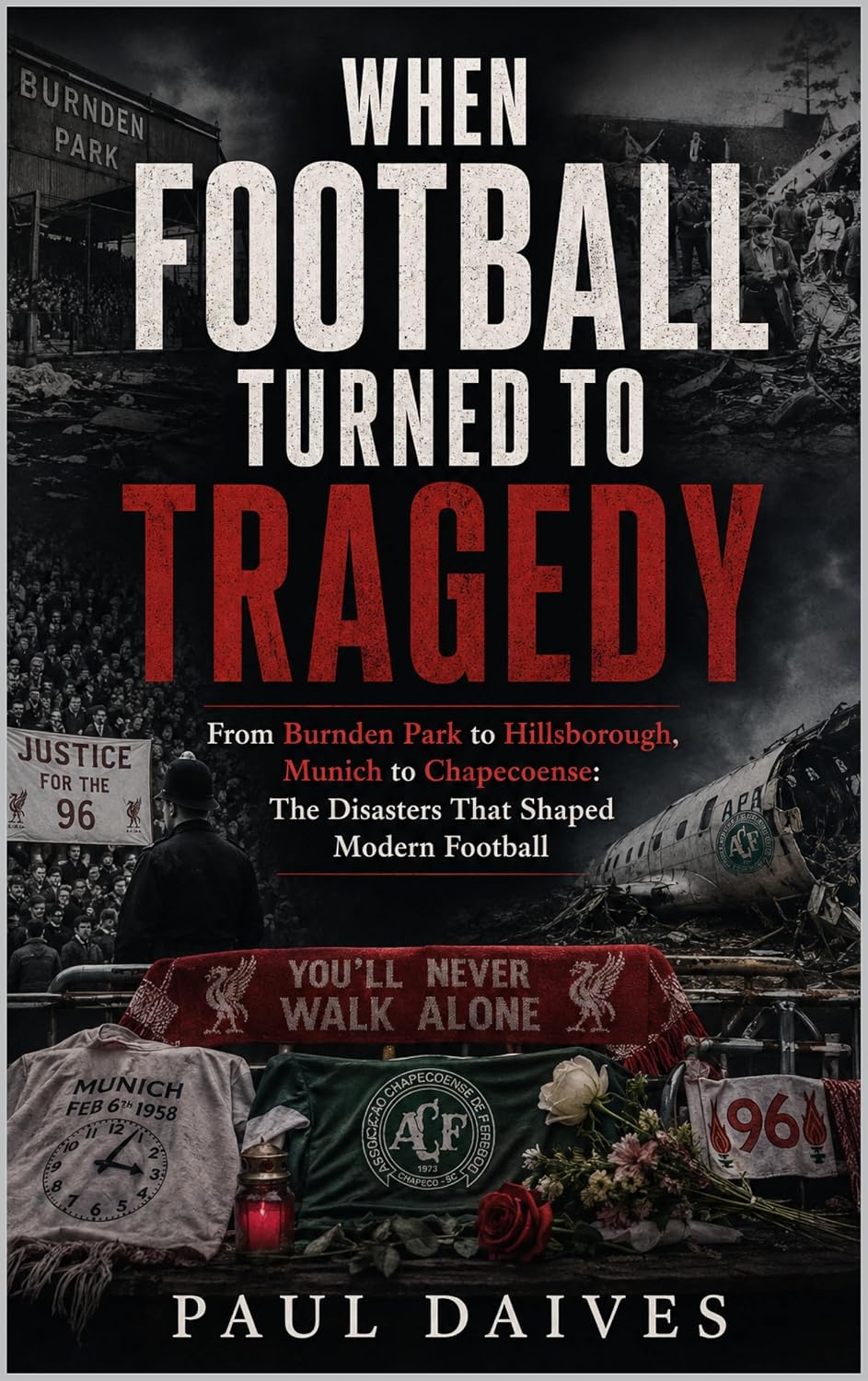When Football Turned to Tragedy: From Burnden Park to Hillsborough, Munich to Chapecoense: The Disasters That Shaped Modern Football (The Beautiful Game:... of Global Football Book 5) (English Edition) baixar livro de graça