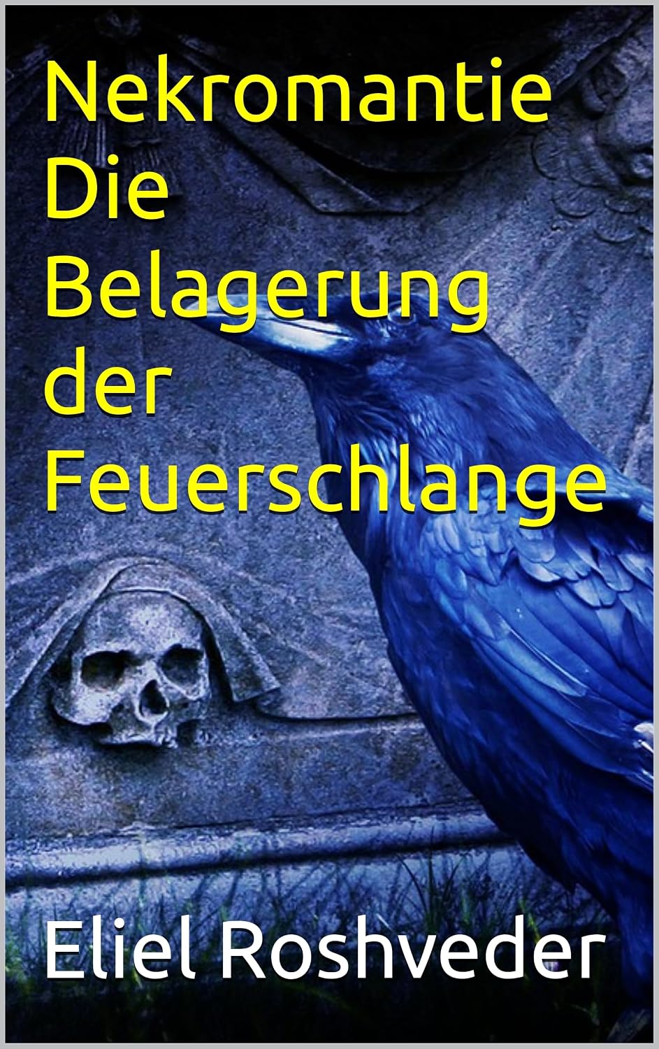Nekromantie Die Belagerung der Feuerschlange (Kabbala, Parallelwelten und Horrorgeschichten 79) (German Edition)