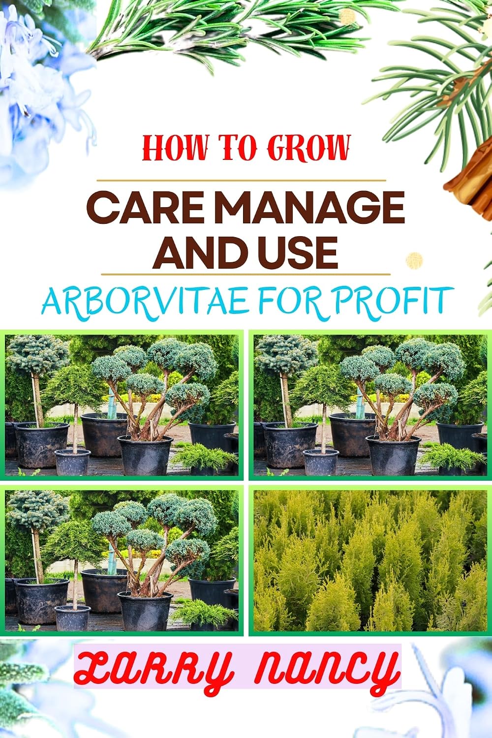 HOW TO GROW CARE MANAGE AND USE ARBORVITAE FOR PROFIT: One Touch On Cultivation, Management, And Profitable Utilization For Successful Growth And Care (English Edition) baixar livro de graça