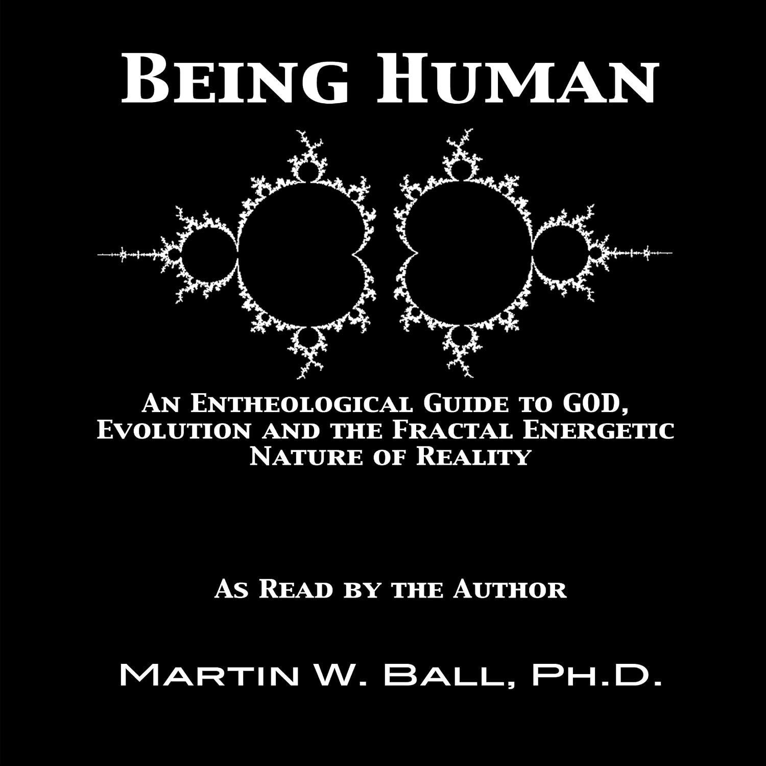 capítulo por capítulo baixar Being Human: An Entheological Guide to God, Evolution, and the Fractal, Energetic Nature of Reality