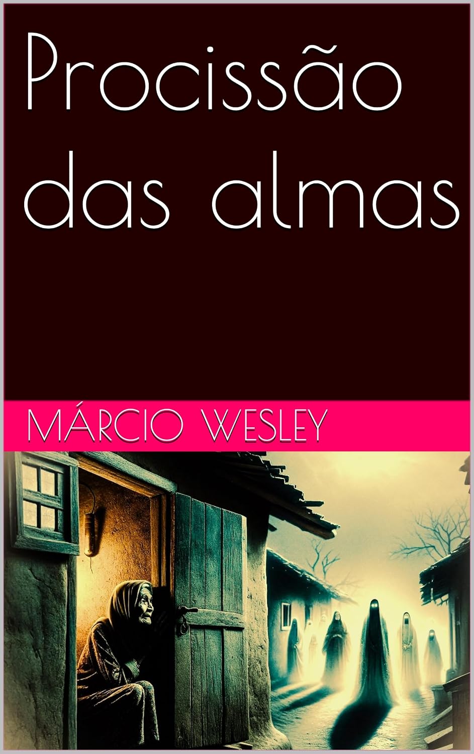 Procissão das almas (Lendas da Vila de Santo Amaro de Ipitanga) baixar livro de graça