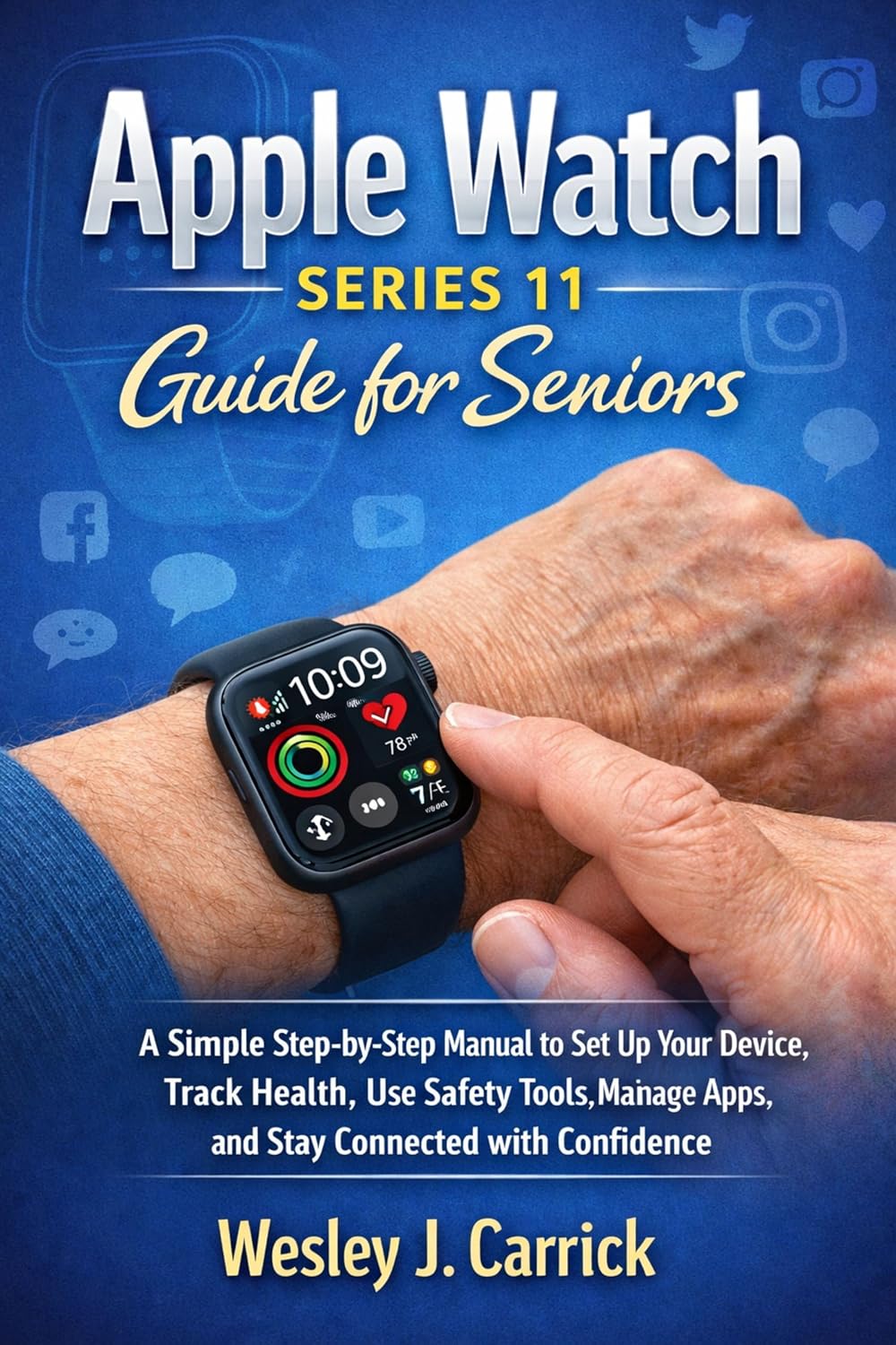 capítulo por capítulo baixar Apple Watch Series 11 Guide for Seniors: A Simple Step-by-Step Manual to Set Up Your Device, Track Health, Use Safety Tools, Manage Apps, and Stay Connected... for Seniors and Beginners) (English Edition)