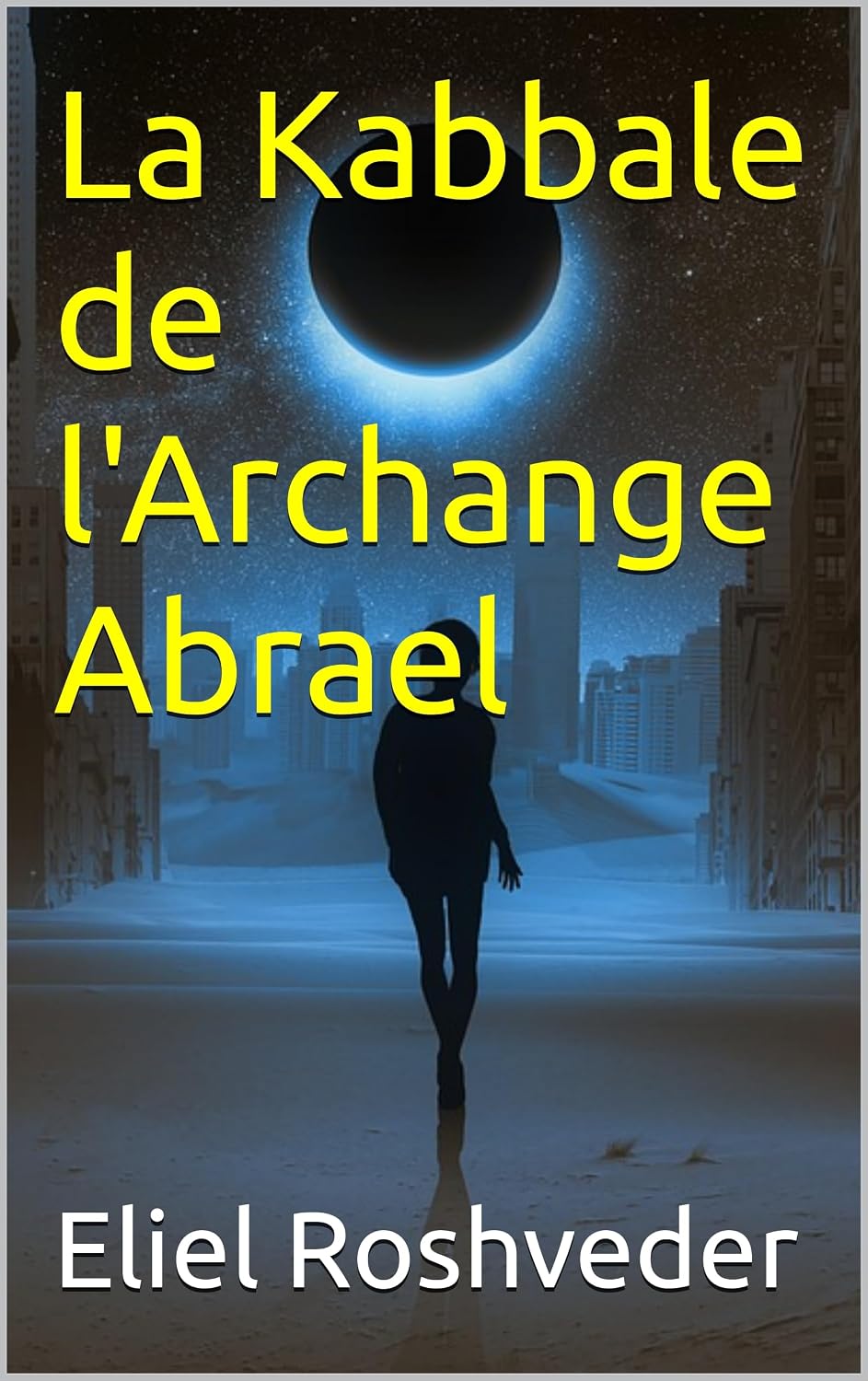 La Kabbale de l'Archange Abrael (Anges de la Kabbale t. 22) (French Edition)