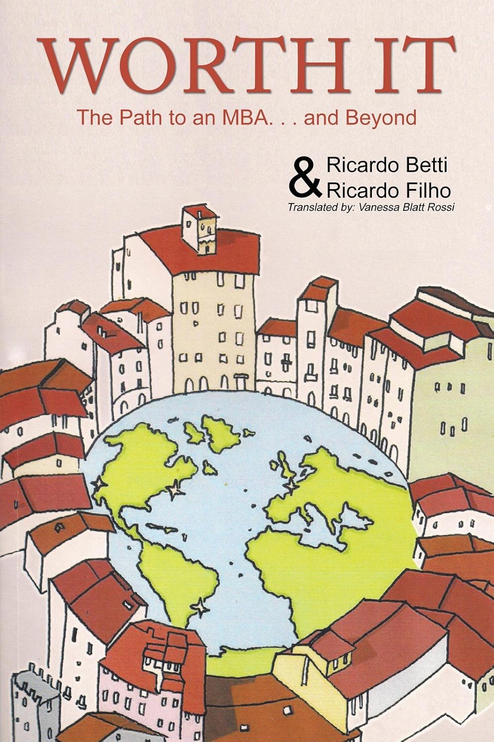 Worth It: The Path to an Mba Abroad … and Beyond (English Edition)