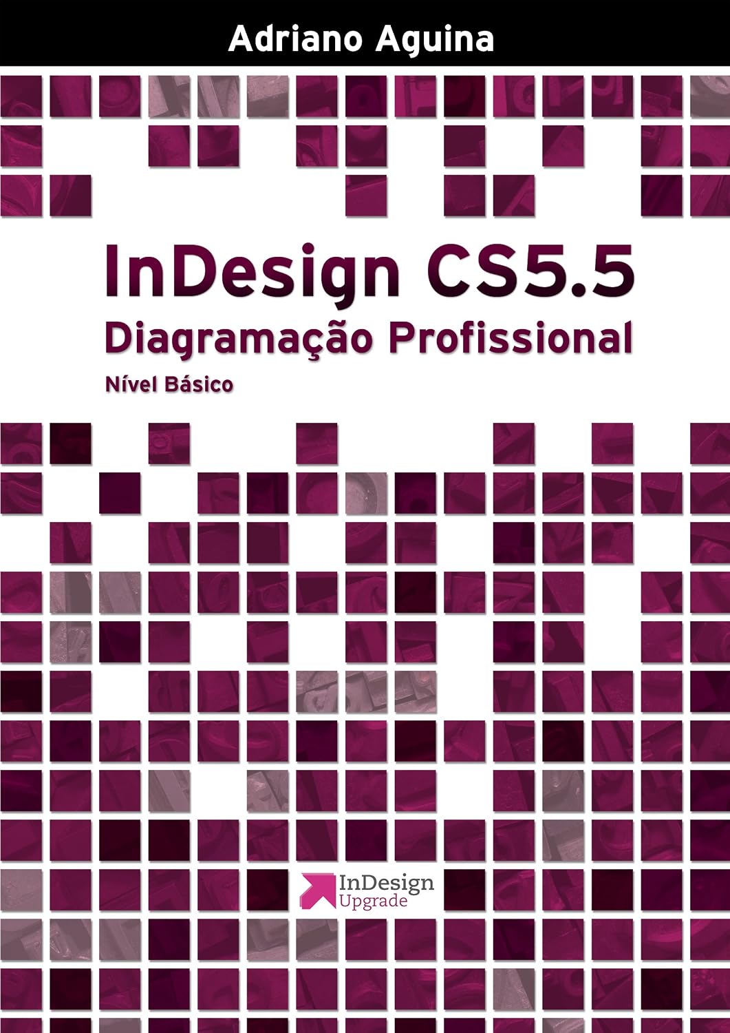 ler totalmente InDesign CS5.5: Diagramação Profissional - Nível Básico (Upgrade Livro 1)