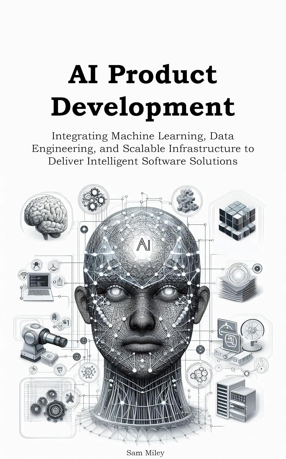 capítulo por capítulo baixar AI Product Development: Integrating Machine Learning, Data Engineering, and Scalable Infrastructure to Deliver Intelligent Software Solutions (English Edition)