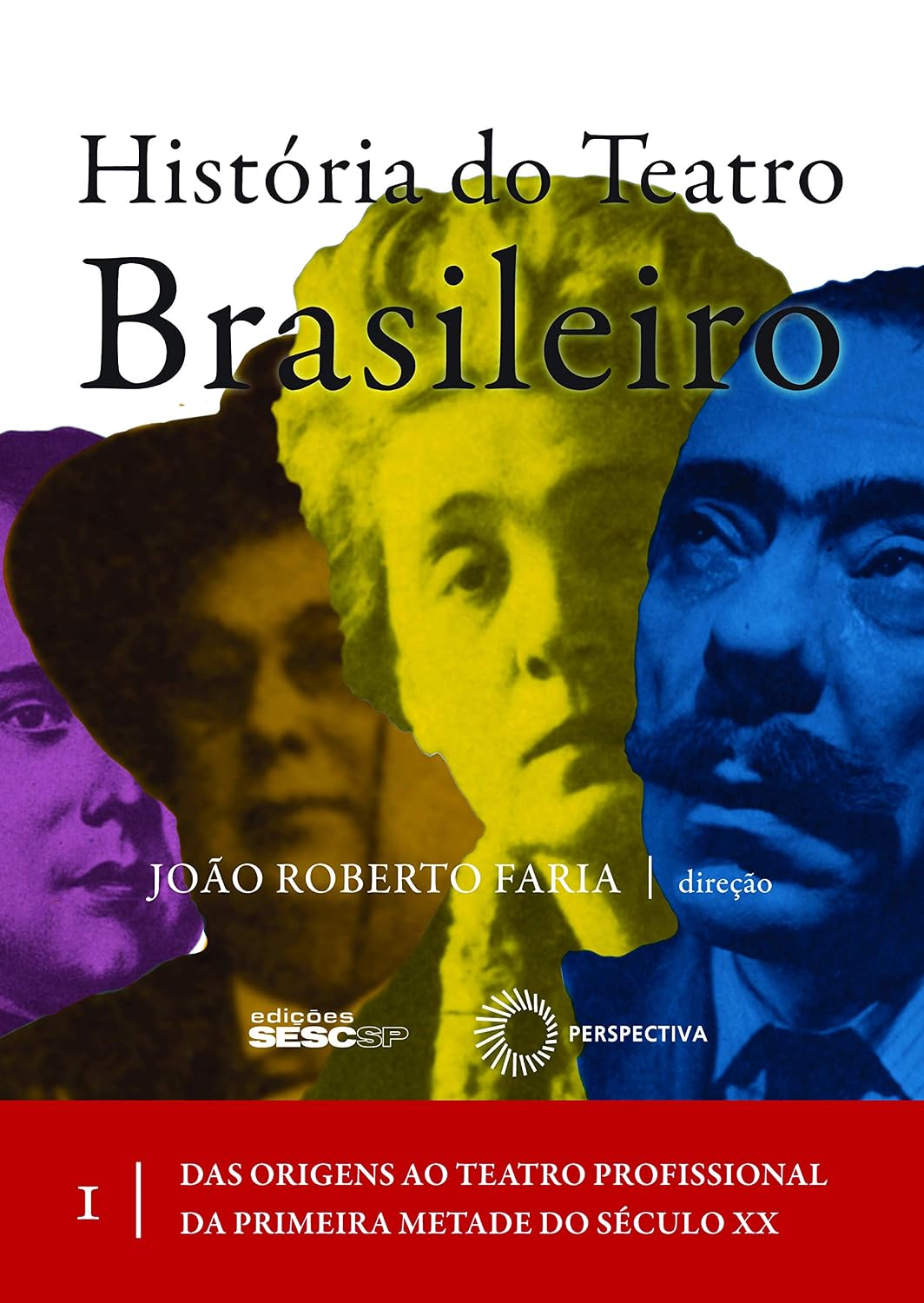 ler totalmente História do teatro brasileiro I: Das origens ao teatro profissional da primeira metade do século XX