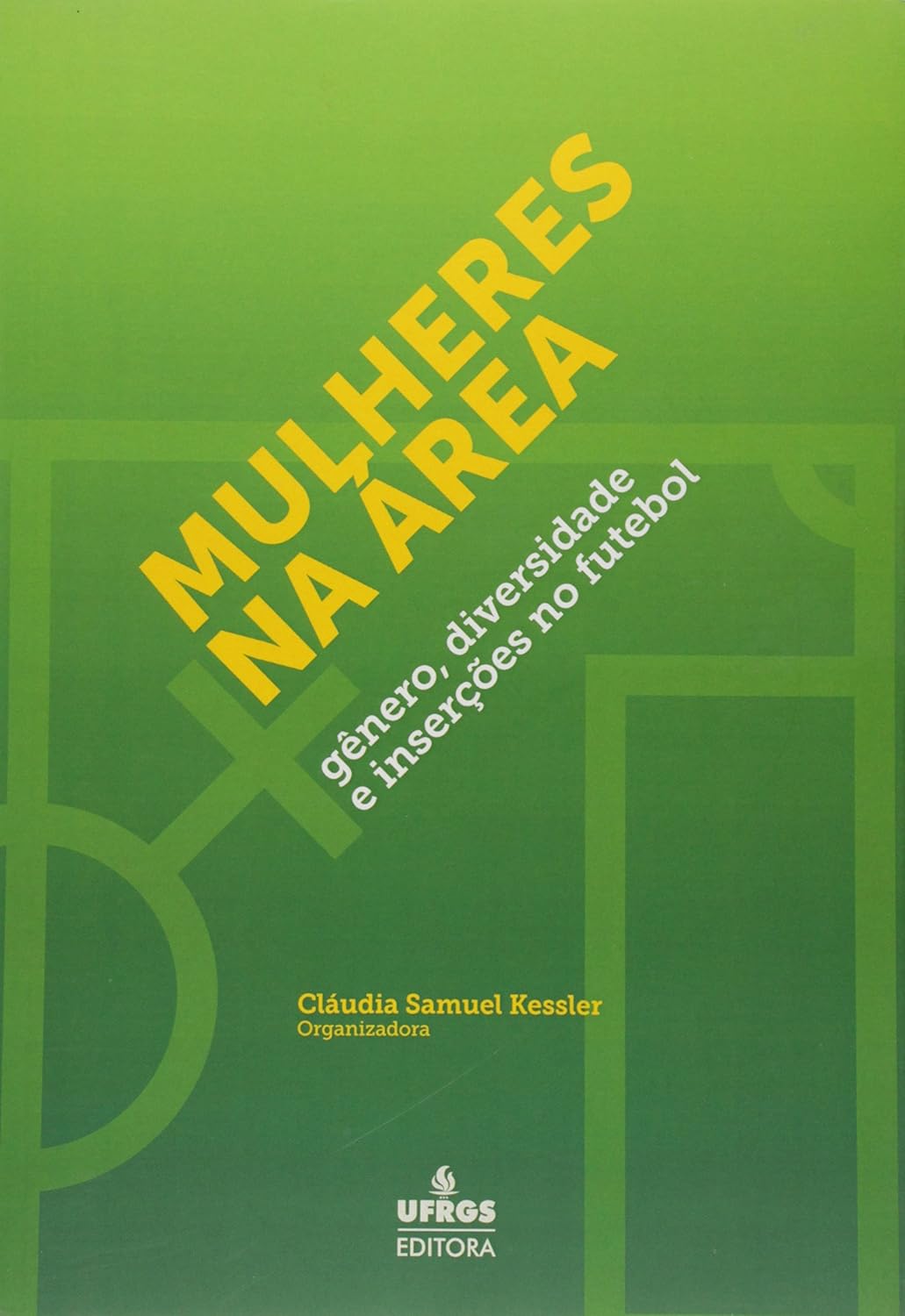 Mulheres na Área. Gênero, Diversidade e Inserções no Futebol baixar o livro de graça