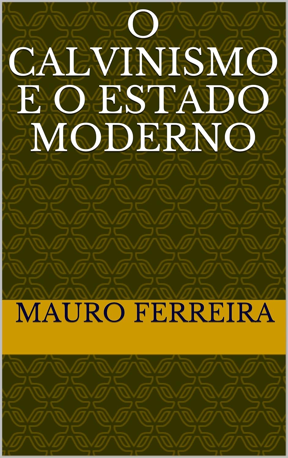 O CALVINISMO E O ESTADO MODERNO baixar livro de graça