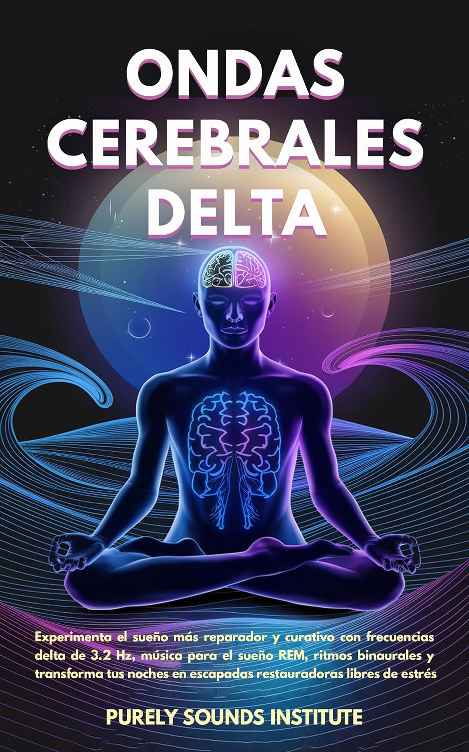 ler totalmente Ondas cerebrales delta: Experimenta el sueño más reparador y curativo con frecuencias delta de 3.2 Hz, música para el sueño REM, ritmos binaurales y transforma... (Mindful Harmonics nº 28) (Spanish Edition)