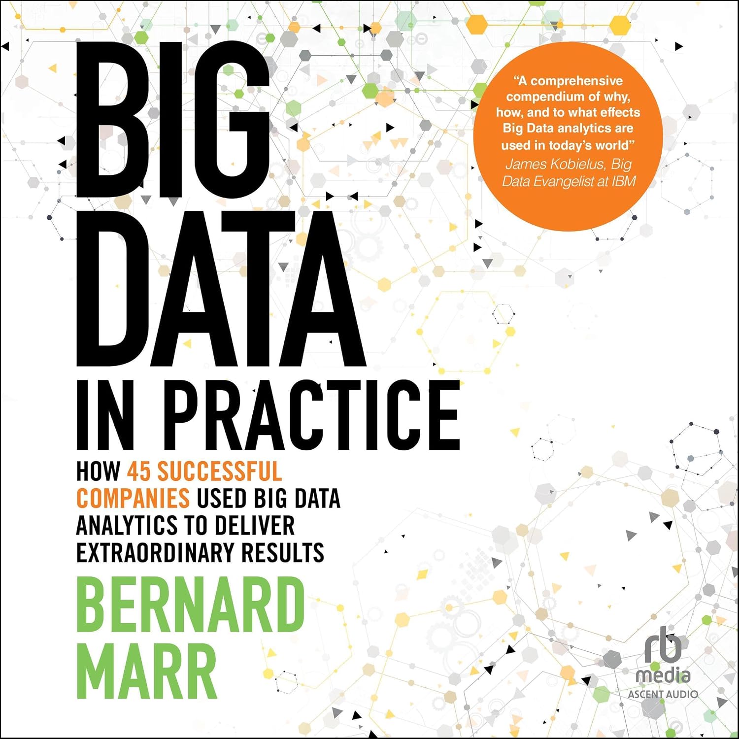 ler totalmente Big Data in Practice: How 45 Successful Companies Used Big Data Analytics to Deliver Extraordinary Results