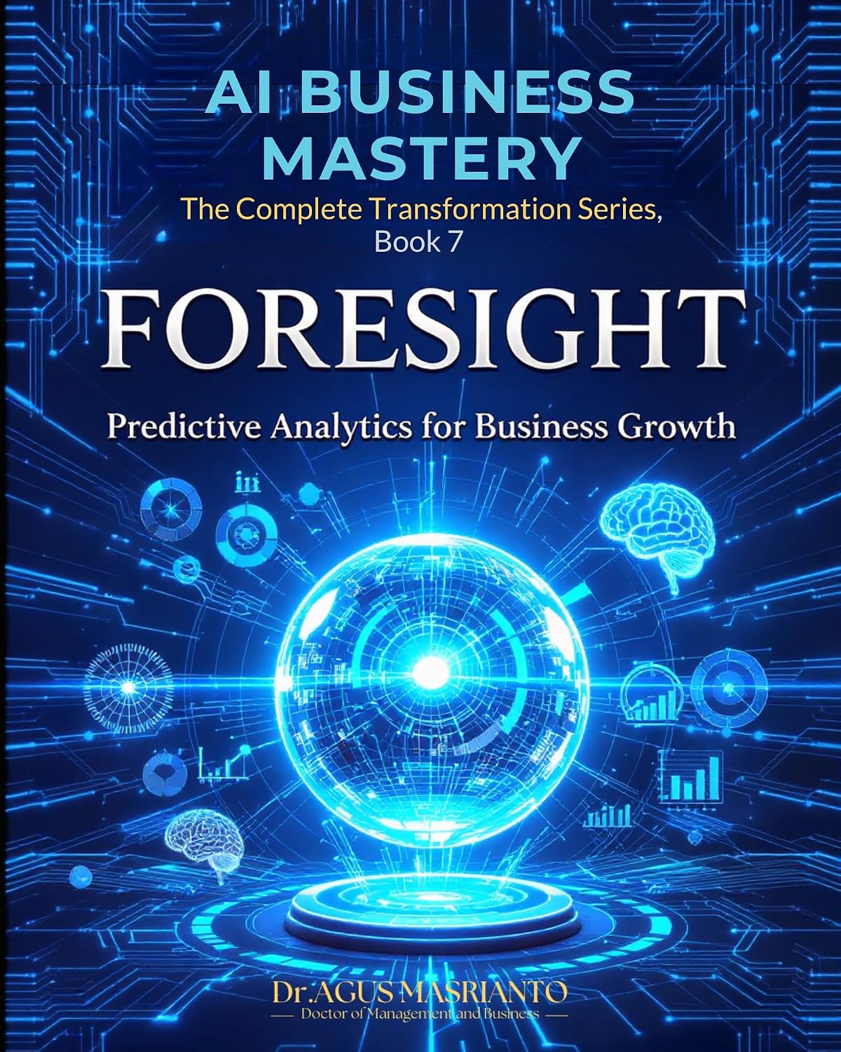 ler totalmente FORESIGHT: Predictive Analytics for Business Growth: The Complete Guide to Data-Driven Decision Making and Strategic Forecasting (AI BUSINESS MASTERY:... Series Book 7) (English Edition)