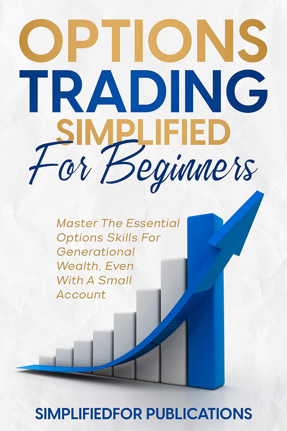 Options Trading Simplified For Beginners: Master The Essential Options Skills For Generational Wealth Even With A Small Account (English Edition) baixar livro de graça