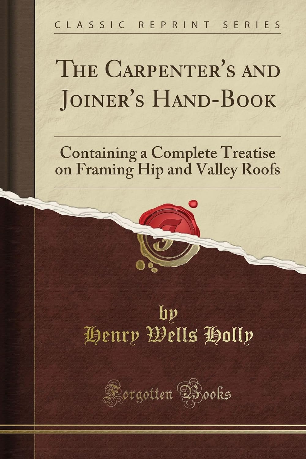 ler totalmente The Carpenter's and Joiner's Hand-Book: Containing a Complete Treatise on Framing Hip and Valley Roofs (Classic Reprint)