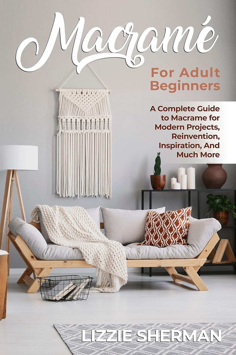 ler totalmente Macramè for Adult Beginners: A Complete Guide to Macrame for Modern Projects, Reinvention, Inspiration, And Much More (English Edition)
