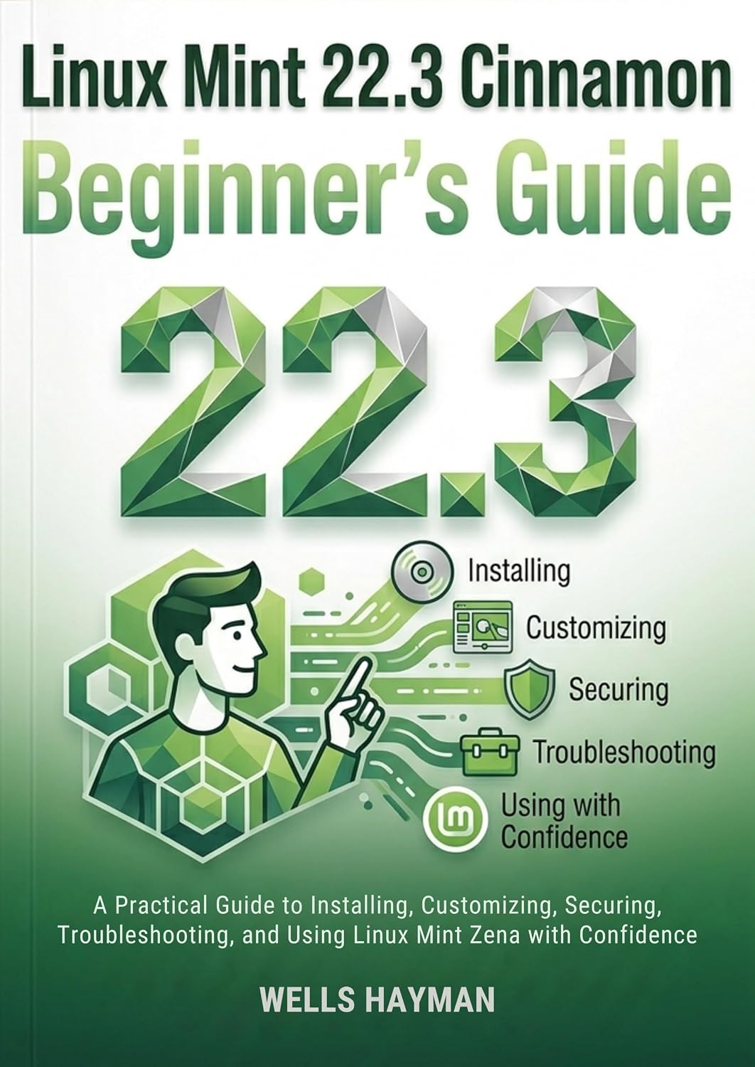 ler totalmente Linux Mint 22.3 Cinnamon Beginner’s Guide: A Practical Guide to Installing, Customizing, Securing, Troubleshooting, and Using Linux Mint Zena with Confidence (English Edition)