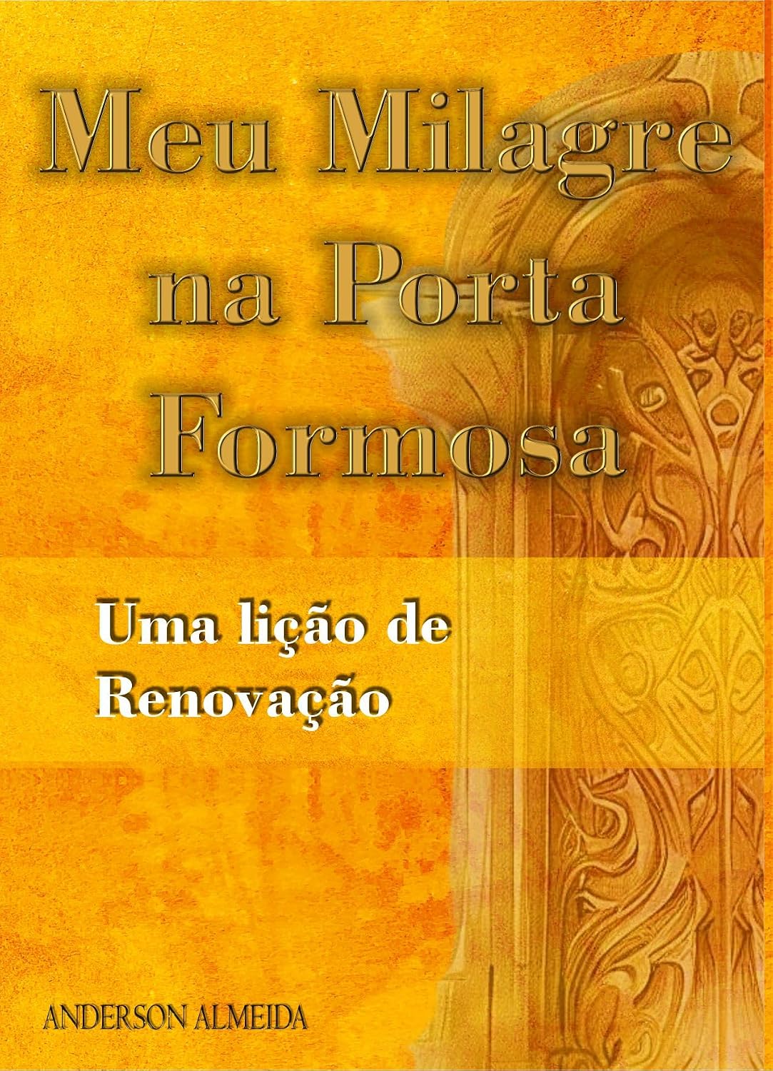 ler totalmente Meu Milagre na Porta Formosa: Uma lição de Renovação