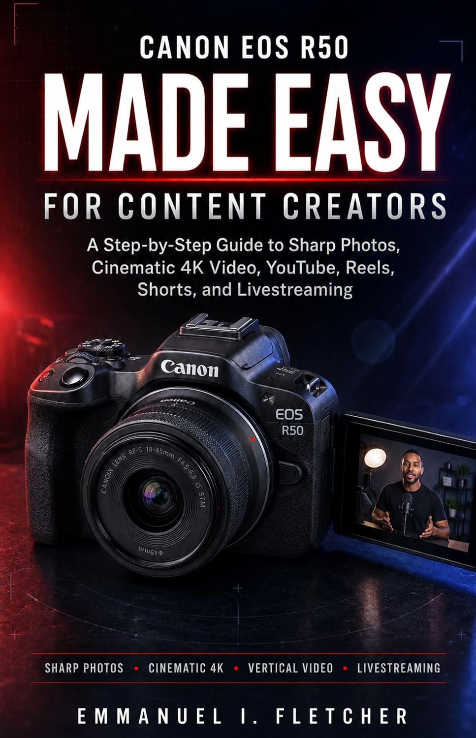 ler totalmente Canon EOS R50 Made Easy for Content Creators: A Step-by-Step Guide to Sharp Photos, Cinematic 4K Video, YouTube, Reels, Shorts, and Livestreaming (English Edition)