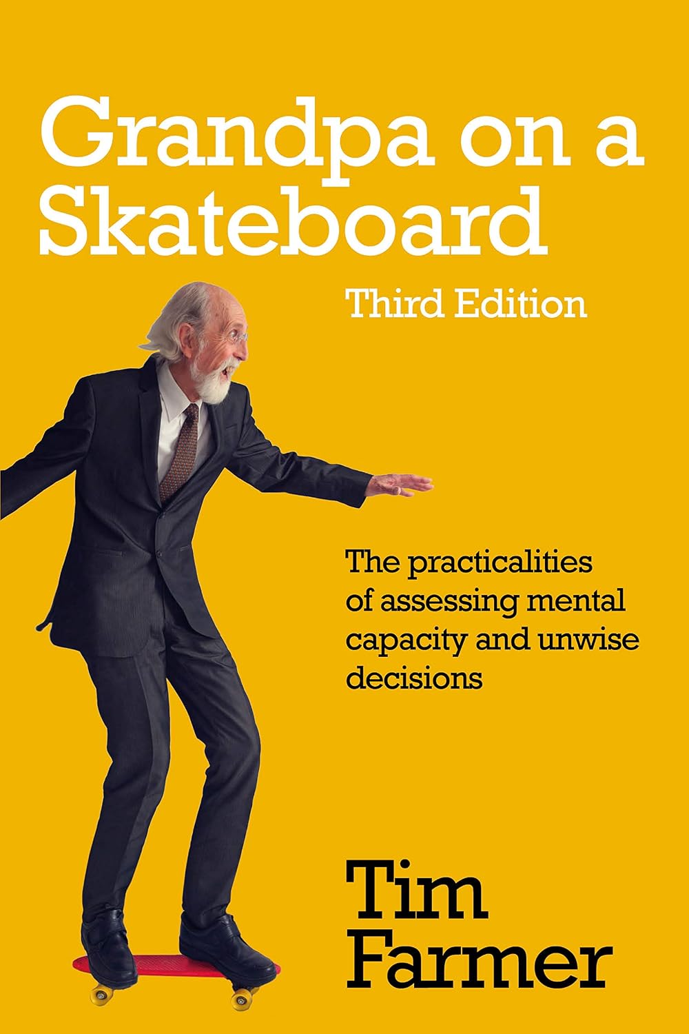 ler totalmente Grandpa on a Skateboard: The practicalities of assessing mental capacity and unwise decisions (English Edition)