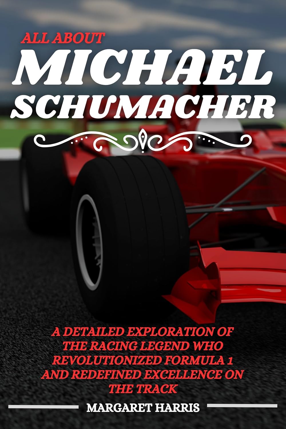 ler totalmente ALL ABOUT MICHAEL SCHUMACHER: A Detailed Exploration of the Racing Legend Who Revolutionized Formula 1 and Redefined Excellence on the Track (English Edition)
