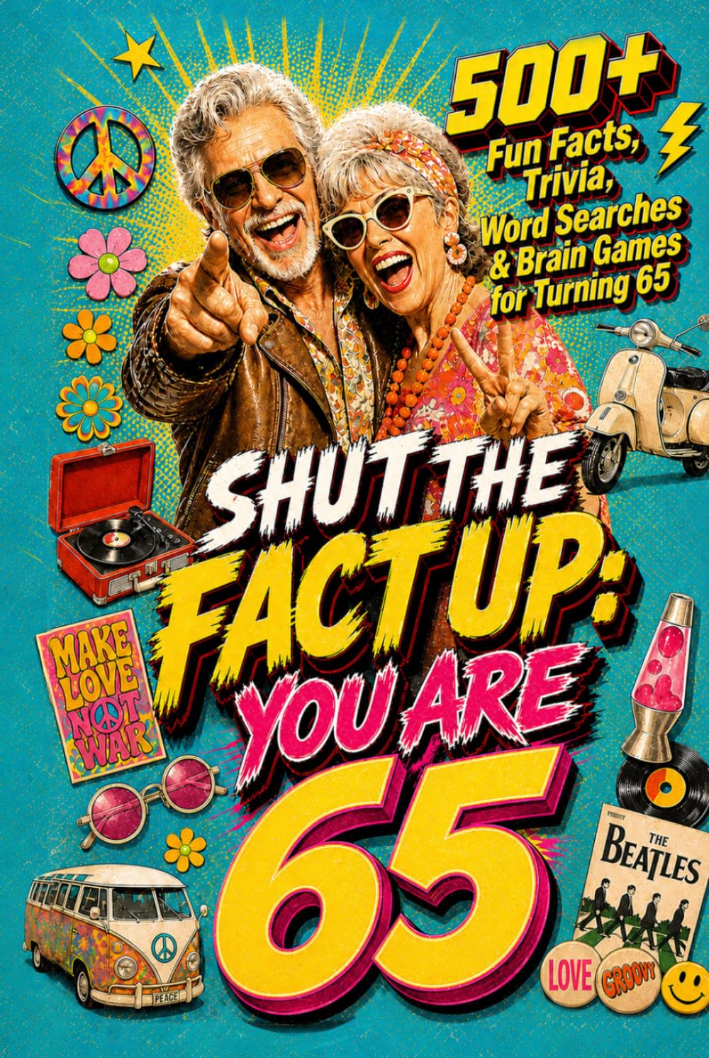 ler totalmente Shut The Fact Up You Are 65: The Ultimate Gag Gift for a 65th Birthday: 500+ Fun Facts, Trivia, Word Search & Brain Games For Turning 65 | Crazy Facts... Up!: Fun Facts, Trivia & Brain Challenges)