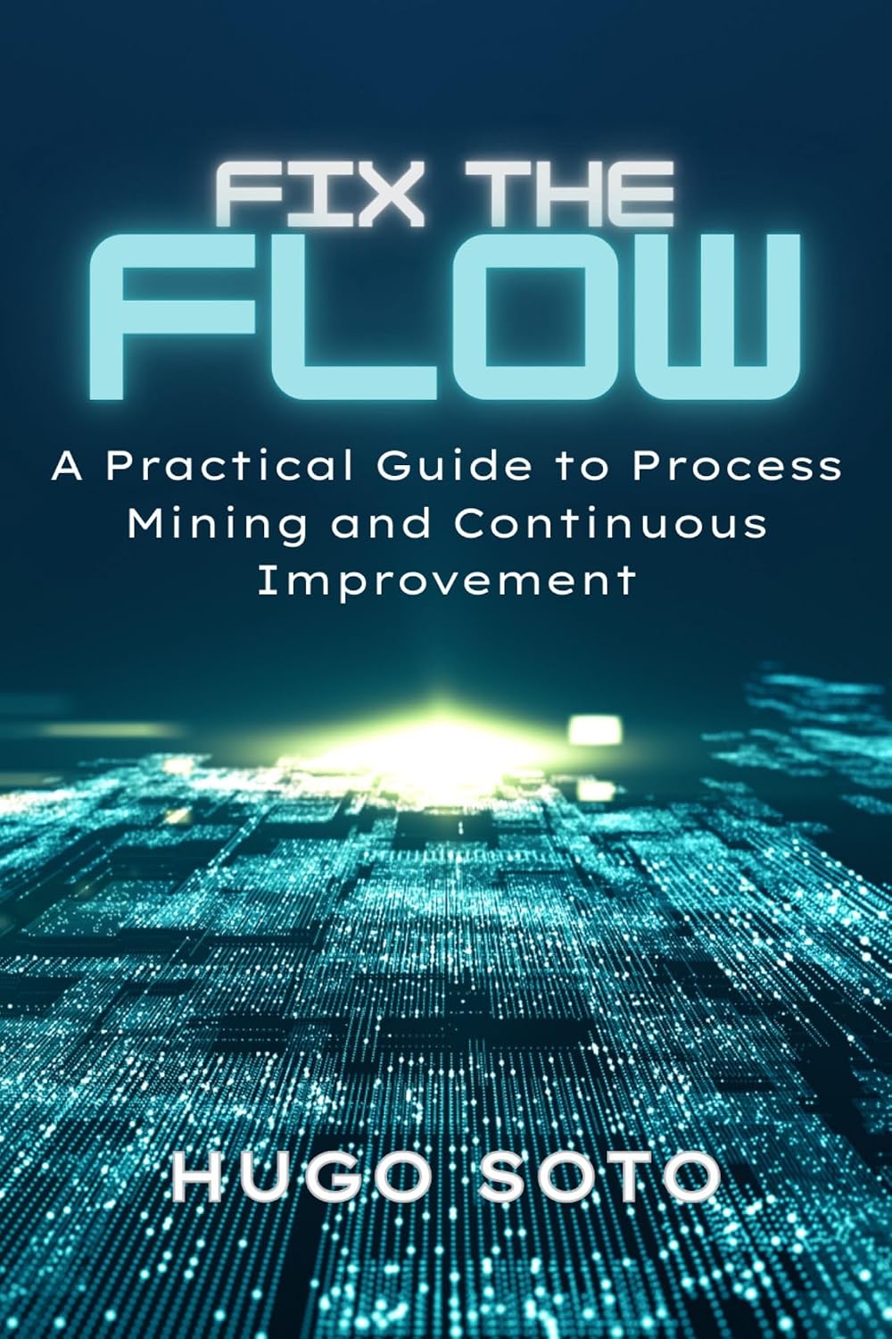 ler totalmente Fix the Flow: A Practical Guide to Process Mining and Continuous Improvement (English Edition)