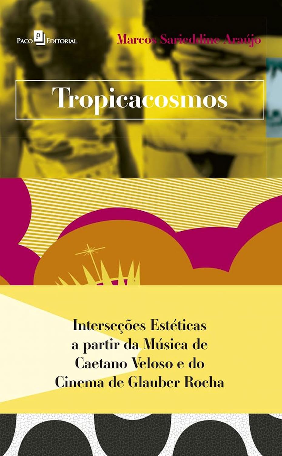Tropicacosmos: Interseções estéticas a partir da música de Caetano Veloso e do cinema de Glauber Rocha baixar livro de graça