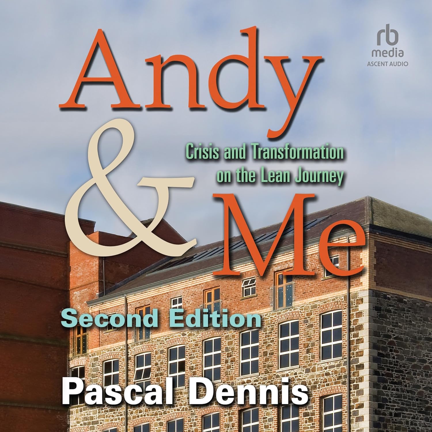 Andy & Me: Crisis & Transformation on the Lean Journey: Second Edition