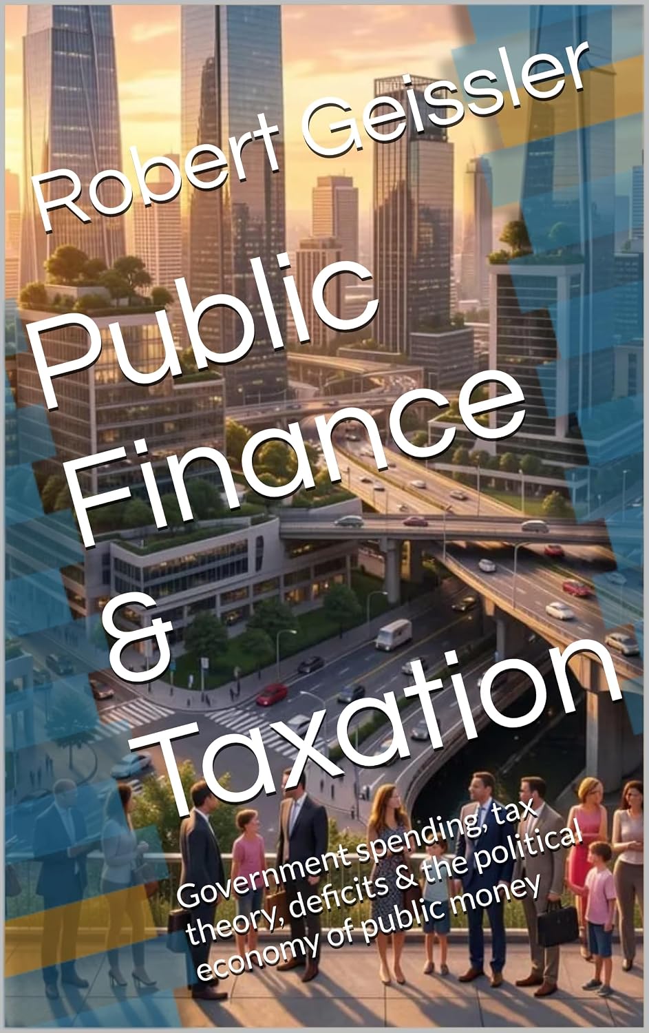 ler totalmente Public Finance & Taxation: Government spending, tax theory, deficits & the political economy of public money (Economics Book 7) (English Edition)