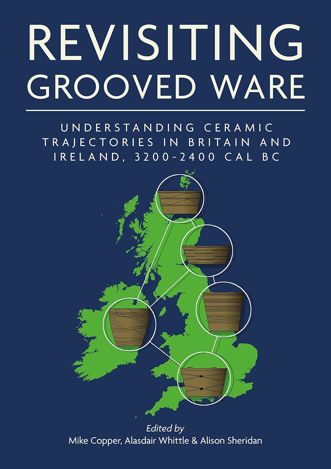 Revisiting Grooved Ware: Understanding Ceramic Trajectories in Britain and Ireland, 3200–2400 cal BC (Neolithic Studies Group Seminar Papers Book 20) (English Edition) baixar o livro de graça