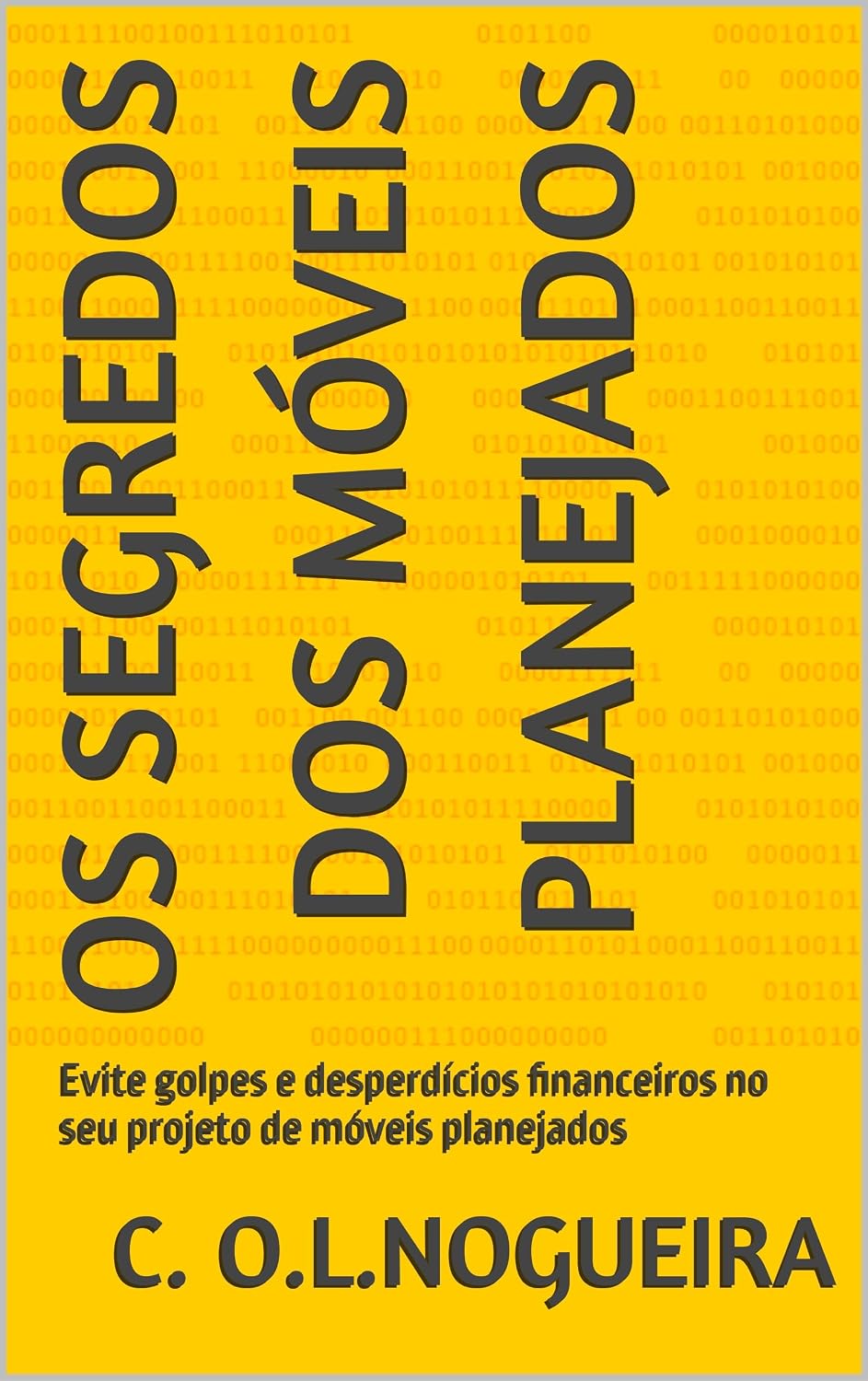 Os Segredos Dos Móveis Planejados: Evite golpes e desperdícios financeiros no seu projeto de móveis planejados baixar o livro de graça