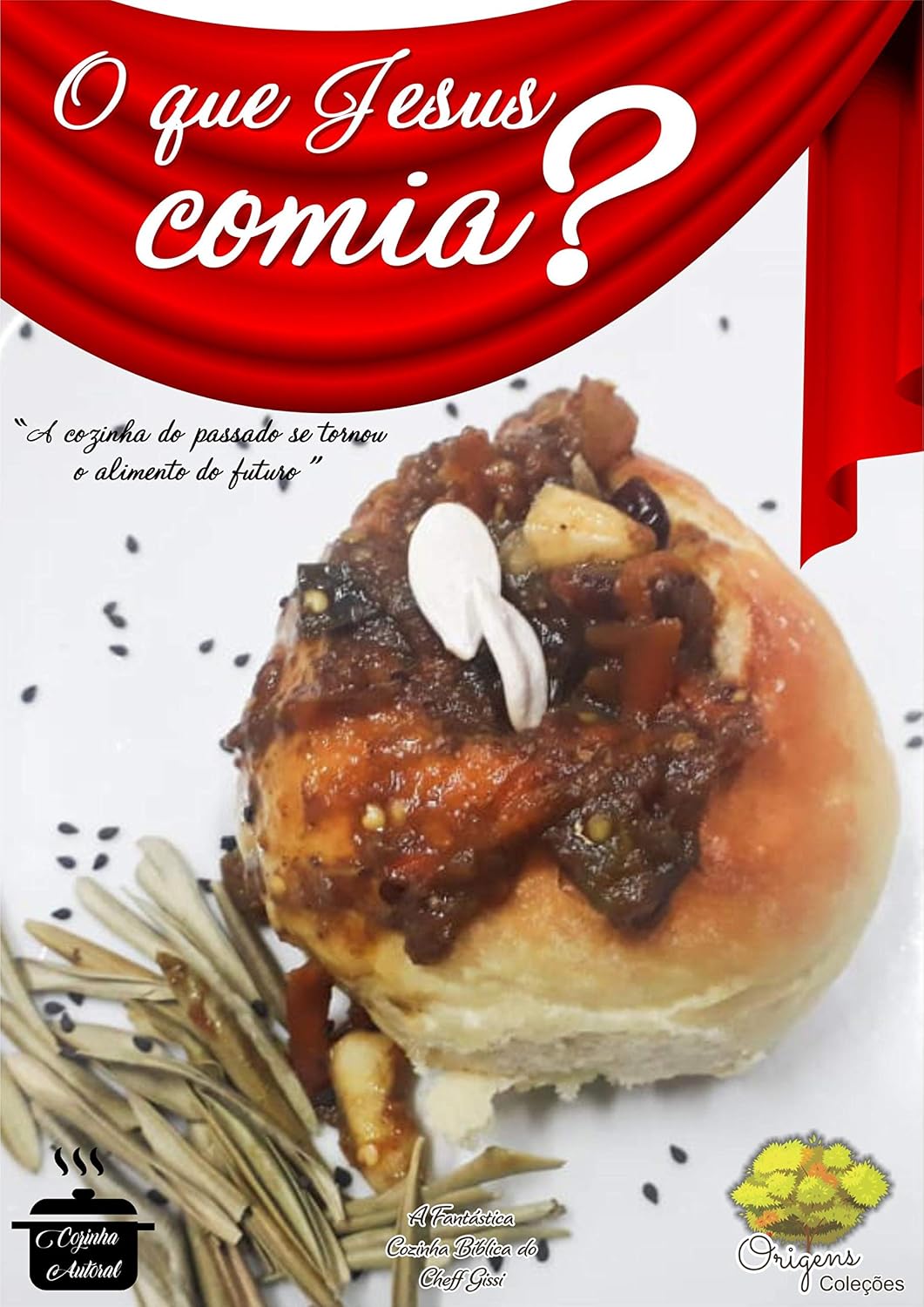 OQUE JESUS COMIA?: A FANTÁSTICA COZINHA BÍBLICA DO CHEFF GISSI (ORIGEM COLEÇÕES Livro 1) baixar livro de graça