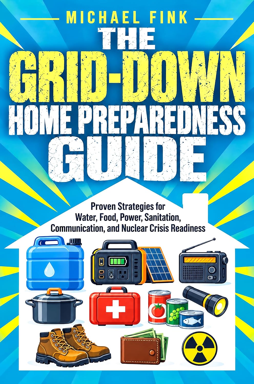 The Grid-Down Home Preparedness Guide: Proven Strategies for Water, Food, Power, Sanitation, Communication, and Nuclear Crisis Readiness (INBALANCEWITHNATURE Book 15) (English Edition) baixar livro de graça
